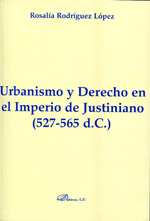 Urbanismo y Derecho en el Imperio de Justiniano. 9788499822525