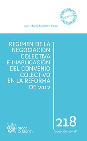 Régimen de la negociación colectiva e inaplicación del convenio colectivo en la reforma de 2012. 9788490336328