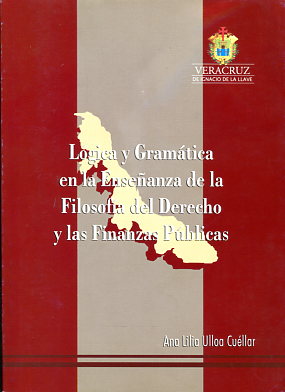 Lógica y Gramática en la enseñanza de la Filosofía del Derecho y las Finanzas Públicas. 9789706262141