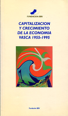 Capitalización y crecimiento de la economía vasca 1955-1995 . 9788488562746