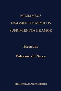 Mimiambos; Fragmentos mímicos/Herodas. Sufrimientos de amor/Paternio de Nicea. 9788424901561