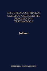 Discursos. Contra los Galileos. Cartas. Leyes. Fragmentos. Testimonios