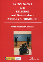 La enseñanza de la religión en el ordenamiento estatal y autonómico. 9788490312841