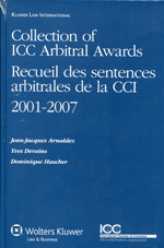 Collection of ICC Arbitral Awards 2001-2007 = Recueil des sentences arbitrales de la CCI 2001-2007. 9789041128775