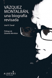 Vázquez Montalbán, una biografía revisada. 9788415900177
