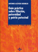 Guía práctica sobre filiación, paternidad y patria potestad. 9788430959112