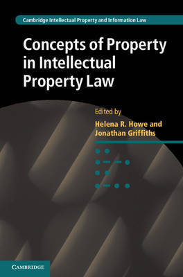 Concepts of property in intellectual property Law. 9781107041820