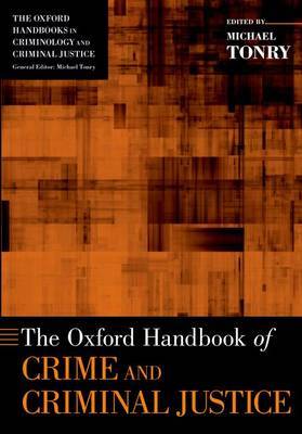 The Oxford handbook of crime and criminal justice. 9780199338283