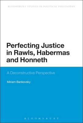 Perfecting justice in Rawls, Habermas and Honneth. 9781472522146