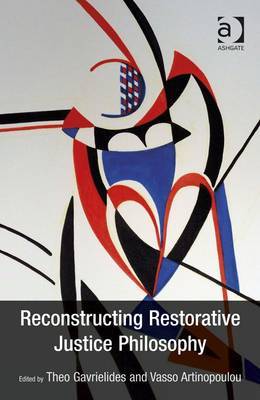 Reconstructing restorative justice philosophy. 9781409470717