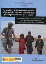 Formación y adiestramiento sensible al género del personal cívico-militar y el empoderamiento de la mujer. 9788490317402