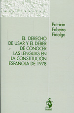 El Derecho de usar y el deber de conocer las lenguas en la Constitución Española de 1978. 9788498902426