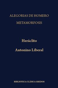 Alegorías de Homero/Heráclito.  Metamorfosis/Antonino Liberal