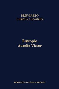 Breviario/Eutropio.  Libro de los Césares/Aurelio Víctor
