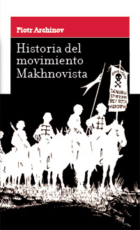 Historia del Movimiento Makhnovista (1918-1921). 9788493830663
