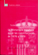 La monarquía española entre las constituciones de 1876 y 1978. 9788425910906