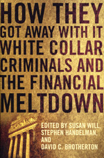 How they got away with it white collar criminals and the financial meltdown