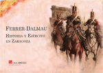 Ferrer-Dalmau. Historia y ejército en Zaragoza. 9788415043614