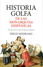 Historia golfa de las monarquías hispánicas. 9788415441175