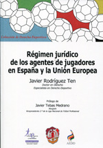 Régimen jurídico de los agentes de jugadores en España y la Unión Europea. 9788429017199