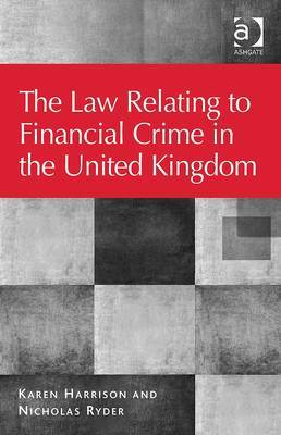 The Law relating to financial crime in the United Kingdom. 9781409423898