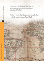 Piratas y contrabandistas de ambas Indias y estado presente de ellas (1693). 9788497520317