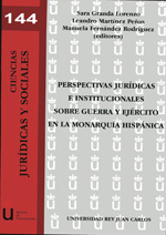 Perspectivas jurídicas e institucionales sobre guerra y ejército en la Monarquía Hispánica  . 9788499829357