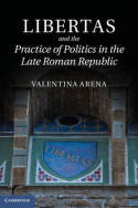Libertas and the practice of politics in the Late Roman Republic. 9781107028173