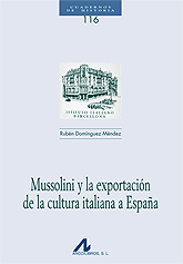 Mussolini y la exportación de la cultura italiana a España. 9788476358405