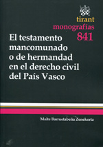 El testamento mancomunado o de hermandad en el Derecho civil del País Vasco. 9788490334829