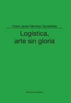 Logística, arte sin gloria. 9788497817790