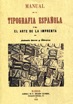 Manual de Tipografía española ó sea El arte de la Imprenta. 9788490013472