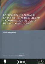 La función del notario en los sistemas de Civil Law y Common Law en la era de la globalización = Globalization and the Civil Law notarial profession