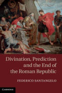 Divination, prediction and the end of the Roman Republic. 9781107026841