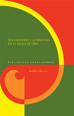 Sociabilidad y literatura en el Siglo de Oro. 9788484897163