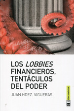 Los lobbies financieros, tentáculos del poder. 9788494074110