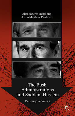 The Bush administrations and Saddam Hussein. 9781137320926