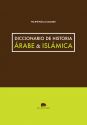 Diccionario de historia árabe e islámica. 9788415289746