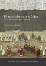 El mercado de la música en la Sevilla del Siglo de Oro. 9788447214389
