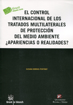 El control internacional de los tratados multilaterales de protección del medio ambiente ¿apariencias o realidades?. 9788490332627