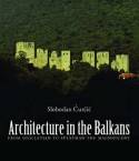 Architecture in the Balkans. 9780300115703