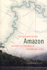 The scramble for the Amazon and the Lost Paradise of Euclides da Cunha. 9780226322810