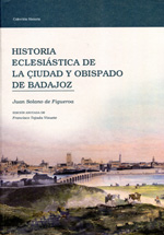 Historia eclesiástica de la ciudad y obispado de Badajoz. 9788477962311