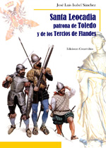 Santa Leocadia Patrona de Toledo y de los Tercios de Flandes