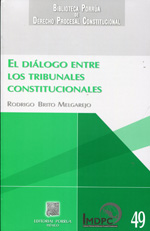 El diálogo entre los Tribunales constitucionales. 9786070908729