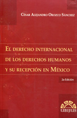El Derecho internacional de los Derechos Humanos y su recepción en México