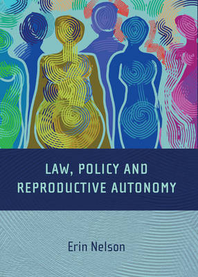 Law, policy and reproductive autonomy. 9781841138671