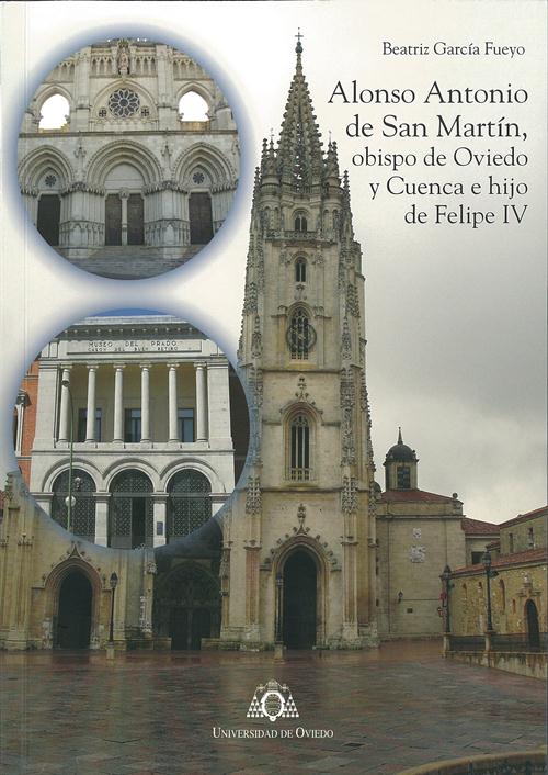 Alonso Antonio de San Martín, obispo de Oviedo y Cuenca e hijo de Felipe IV. 9788483179284