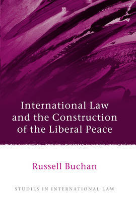 International Law and the construction of the liberal peace