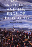 Adorno and the ends of philosophy. 9780745671598